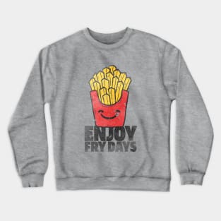 ENJOY FRY DAYS Crewneck Sweatshirt